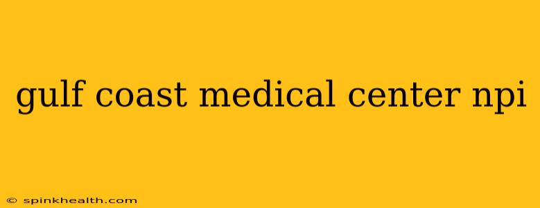 gulf coast medical center npi