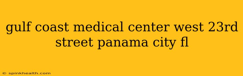 gulf coast medical center west 23rd street panama city fl