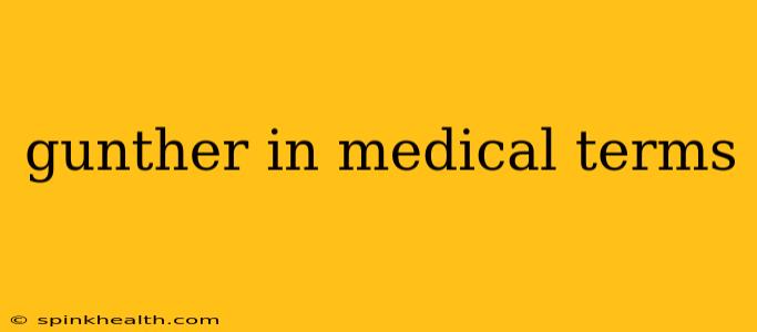 gunther in medical terms