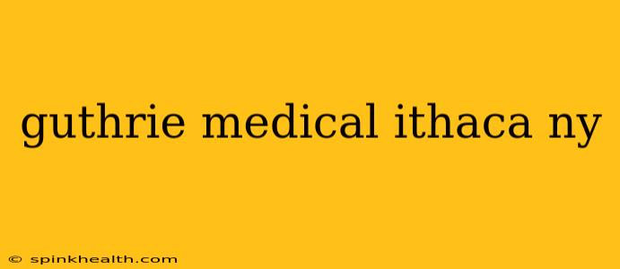 guthrie medical ithaca ny