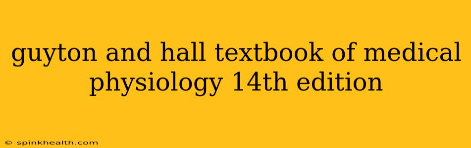 guyton and hall textbook of medical physiology 14th edition