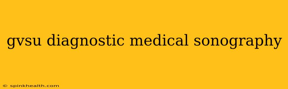 gvsu diagnostic medical sonography