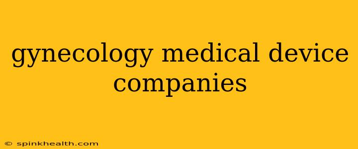gynecology medical device companies