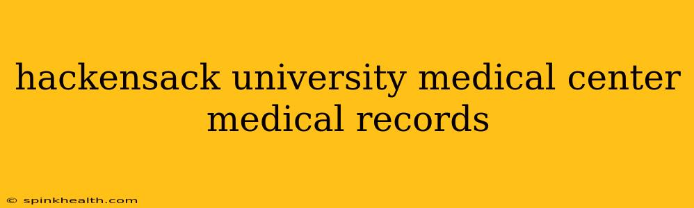 hackensack university medical center medical records