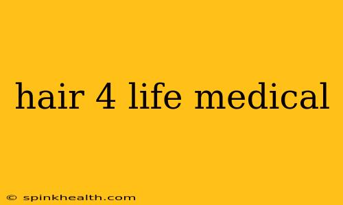 hair 4 life medical