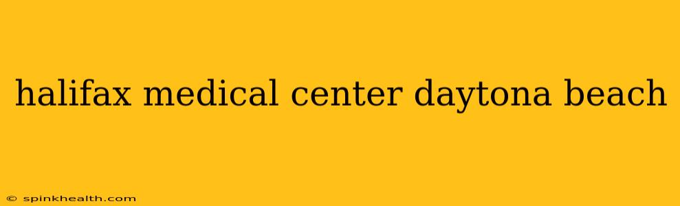 halifax medical center daytona beach