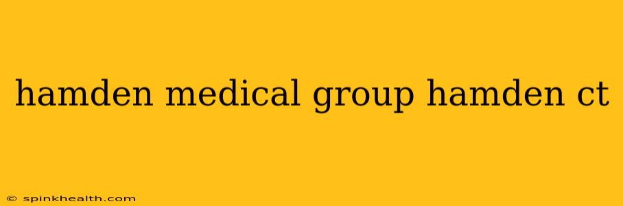 hamden medical group hamden ct