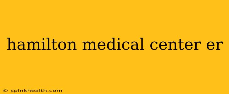 hamilton medical center er