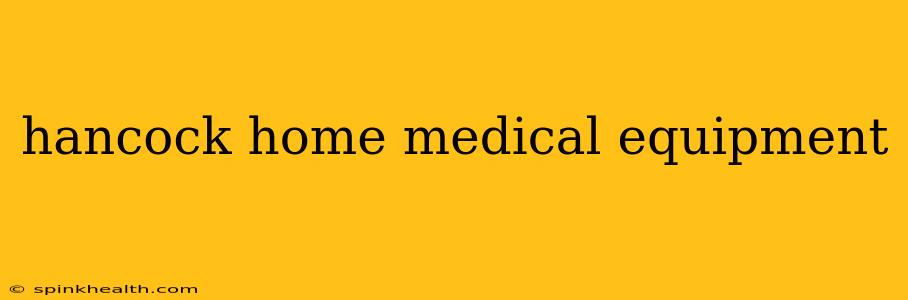 hancock home medical equipment