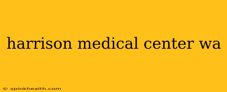 harrison medical center wa