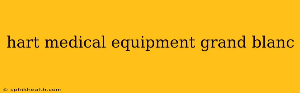 hart medical equipment grand blanc