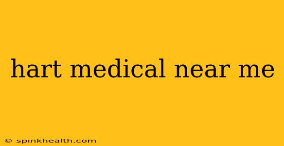 hart medical near me