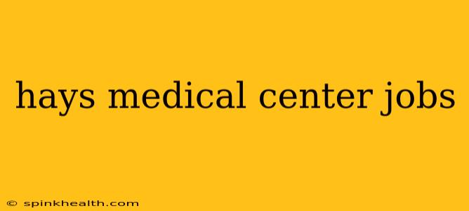 hays medical center jobs