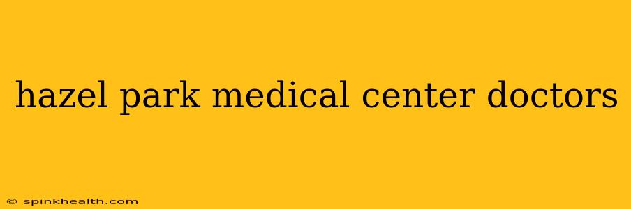 hazel park medical center doctors