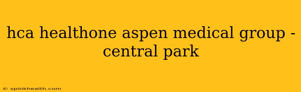 hca healthone aspen medical group - central park
