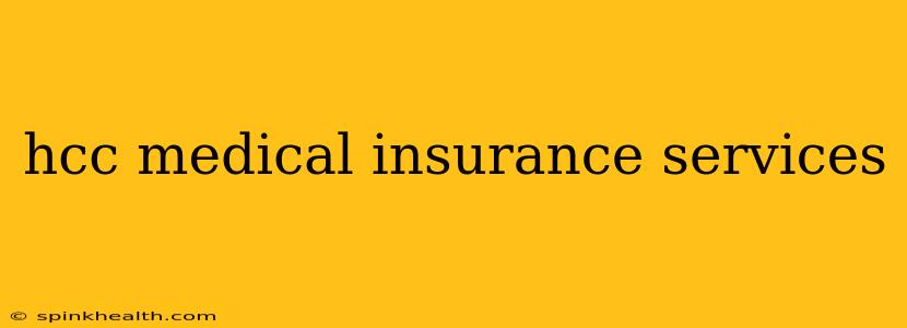 hcc medical insurance services