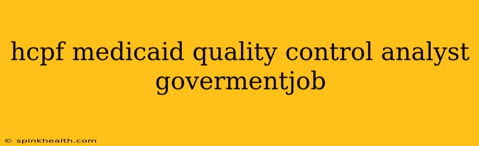 hcpf medicaid quality control analyst govermentjob