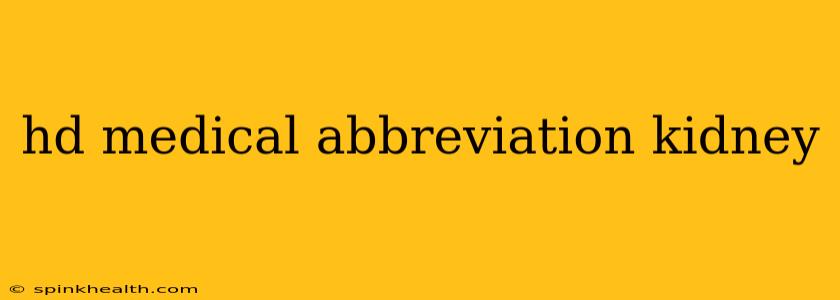hd medical abbreviation kidney