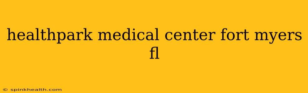 healthpark medical center fort myers fl