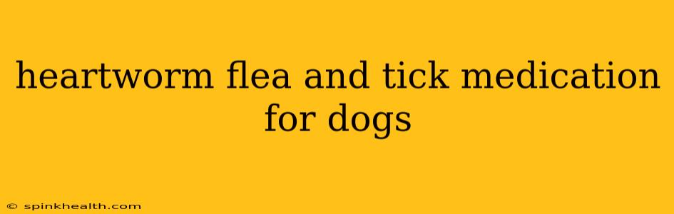 heartworm flea and tick medication for dogs