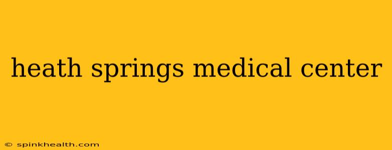 heath springs medical center