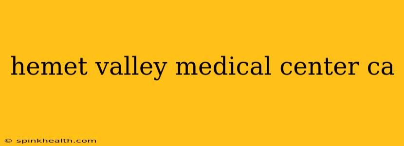 hemet valley medical center ca