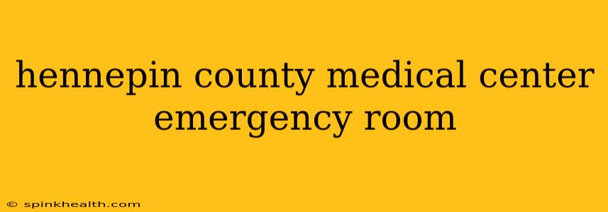 hennepin county medical center emergency room
