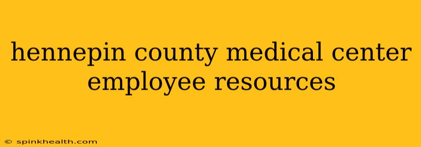 hennepin county medical center employee resources