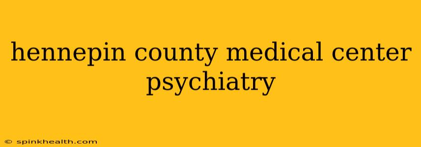 hennepin county medical center psychiatry
