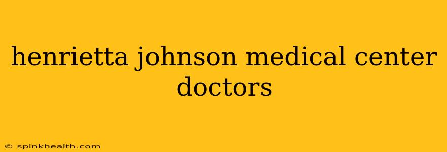 henrietta johnson medical center doctors