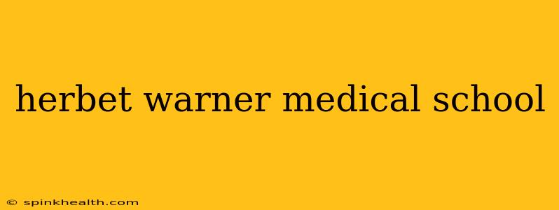 herbet warner medical school