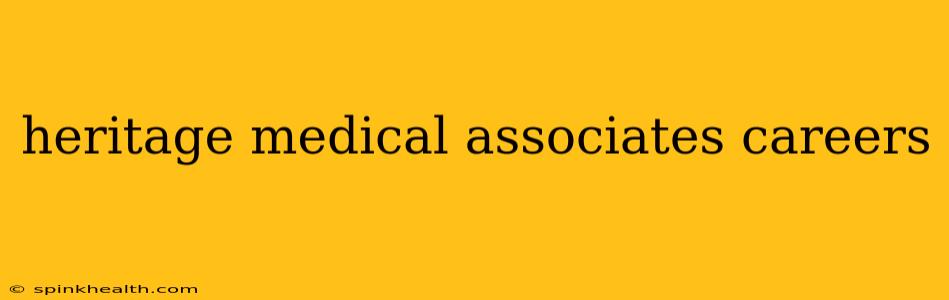 heritage medical associates careers