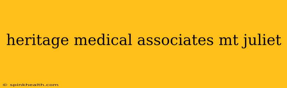heritage medical associates mt juliet