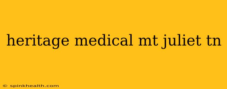 heritage medical mt juliet tn