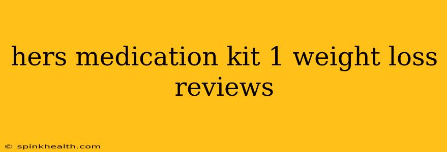 hers medication kit 1 weight loss reviews