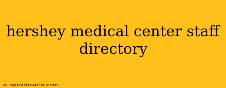 hershey medical center staff directory