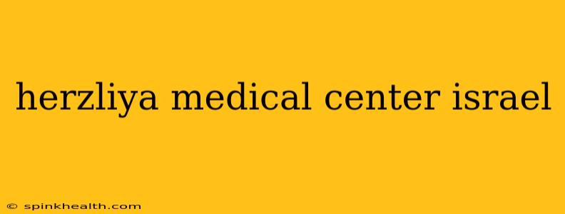 herzliya medical center israel