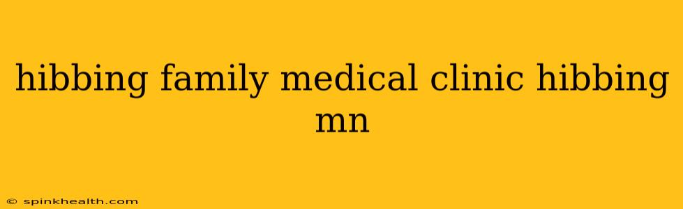 hibbing family medical clinic hibbing mn