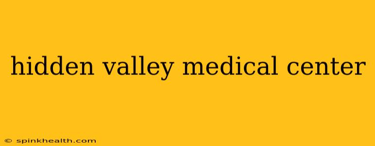 hidden valley medical center