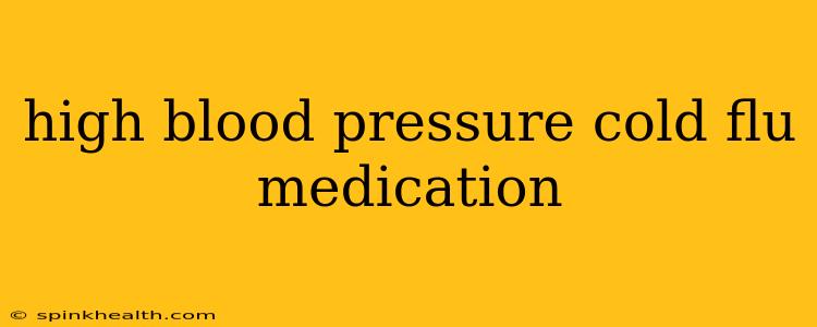 high blood pressure cold flu medication