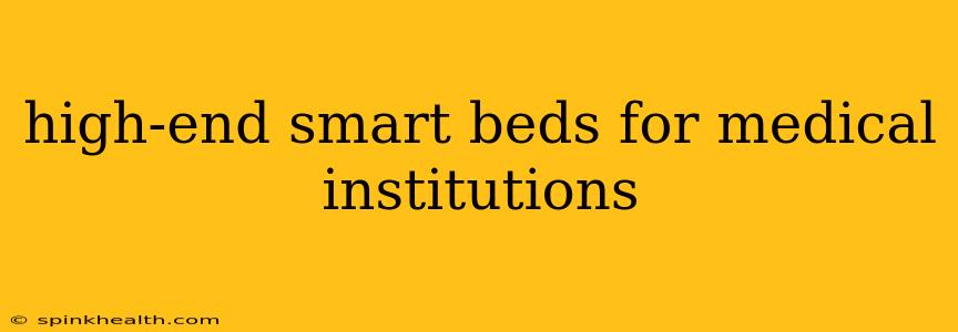 high-end smart beds for medical institutions
