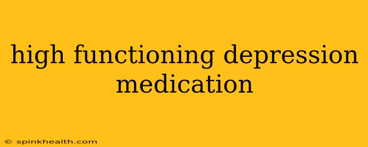 high functioning depression medication