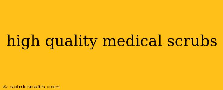 high quality medical scrubs