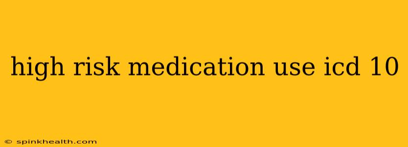 high risk medication use icd 10