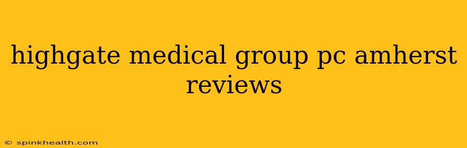 highgate medical group pc amherst reviews