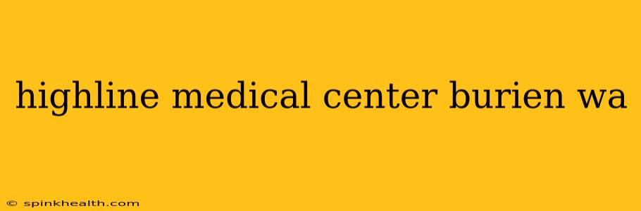 highline medical center burien wa