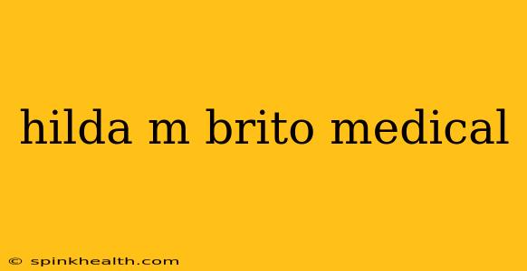 hilda m brito medical