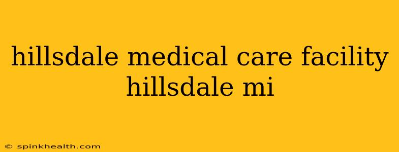 hillsdale medical care facility hillsdale mi