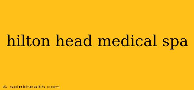 hilton head medical spa