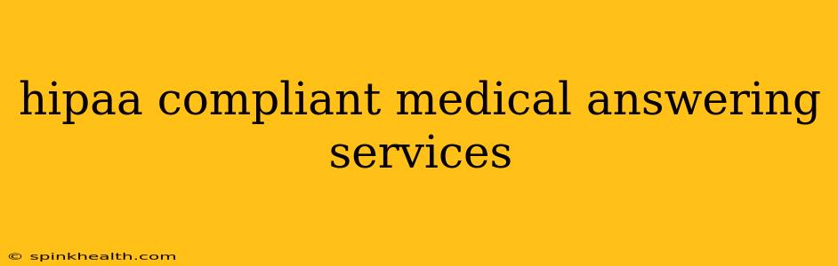 hipaa compliant medical answering services